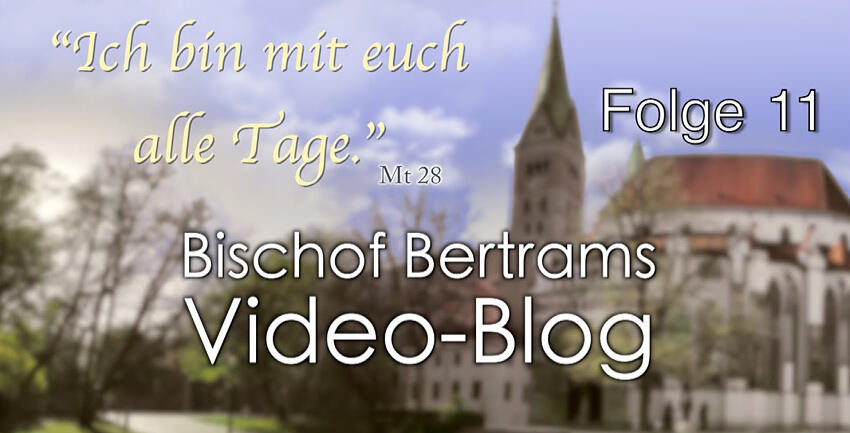 Vlog Bischof Bertram Folge 11