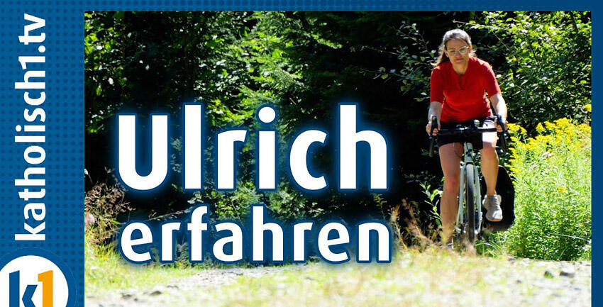 katholisch1.tv_Ulrich erfahren