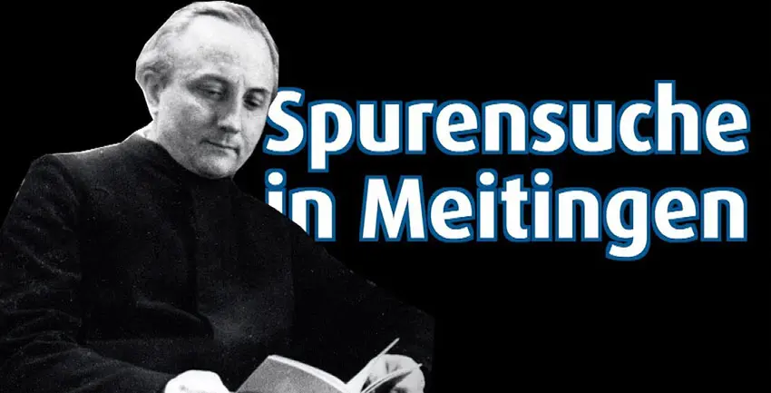 Max Josef Metzger - Spurensuche in Meitingen