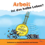 ausstellung-arbeit-ist-das-halbe-leben-karikaturen-zu-mensch-maschinen-und-moneten4427048