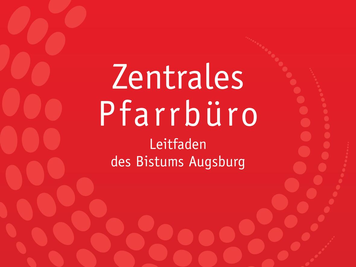 Zentrales Pfarrbüro: Neuer Leitfaden des Bistums Augsburg