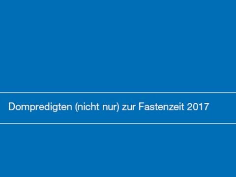 Fastenpredigten im Hohen Dom von Domdekan Prälat Bertram Meier 