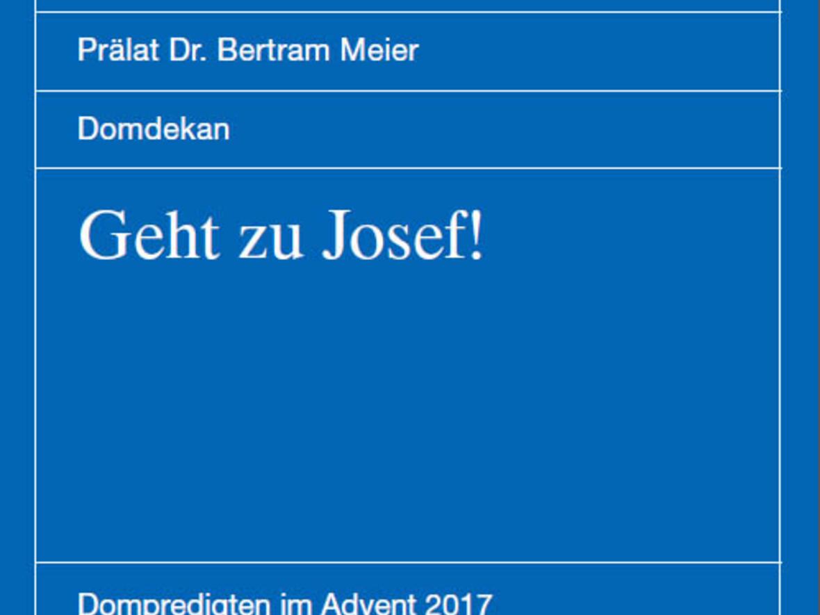 „Geht zu Josef!“ – Adventspredigten von Domprediger Prälat Dr. Bertram Meier im Augsburger Dom