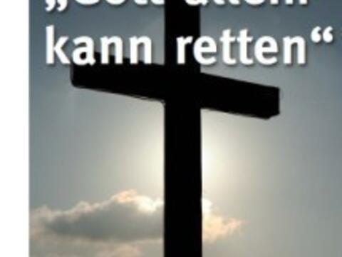 Die Kreuzweg-Andacht beginnt unter dem Motto "Gott allein kann retten" am 19. September 2010 um 17 Uhr.