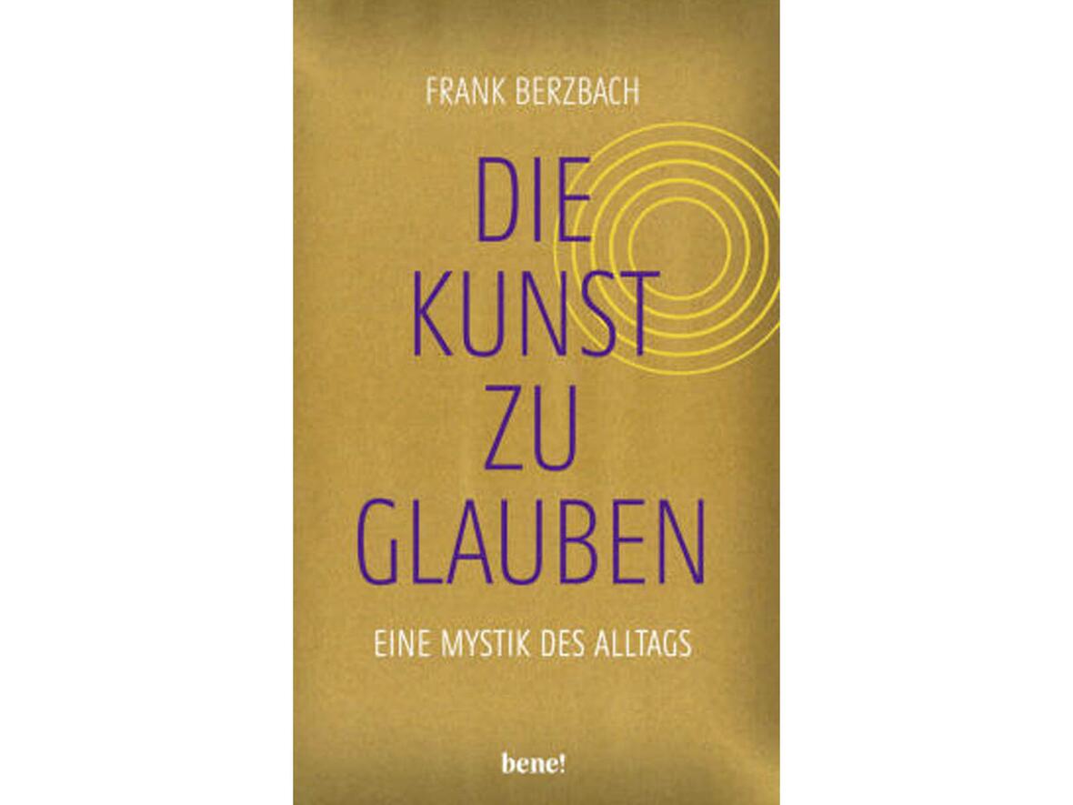 Buchtitel: "Die Kunst zu glauben". (Quelle: Bene Verlag)